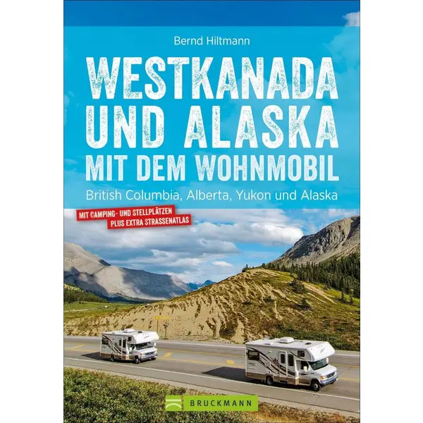 WESTKANADA UND ALASKA MIT DEM WOHNMOBIL - Reiseführer Sofort Bestellen